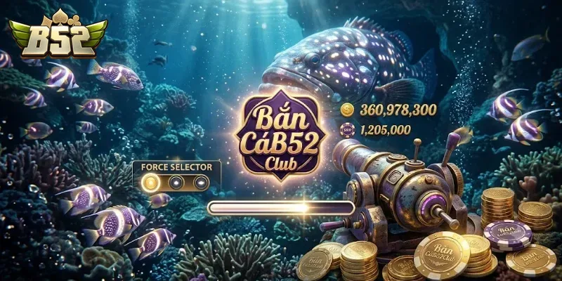 Bắn Cá B52club Trải Nghiệm Săn Thưởng Cực Đã, Đổi Thưởng Liền Tay
