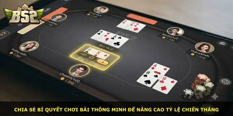 Chia sẻ bí quyết chơi bài thông minh để nâng cao tỷ lệ chiến thắng