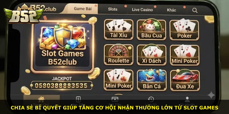 Chia sẻ bí quyết giúp tăng cơ hội nhận thưởng lớn từ slot games