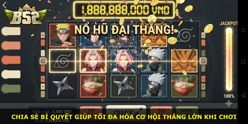 Chia sẻ bí quyết giúp tối đa hóa cơ hội thắng lớn khi chơi