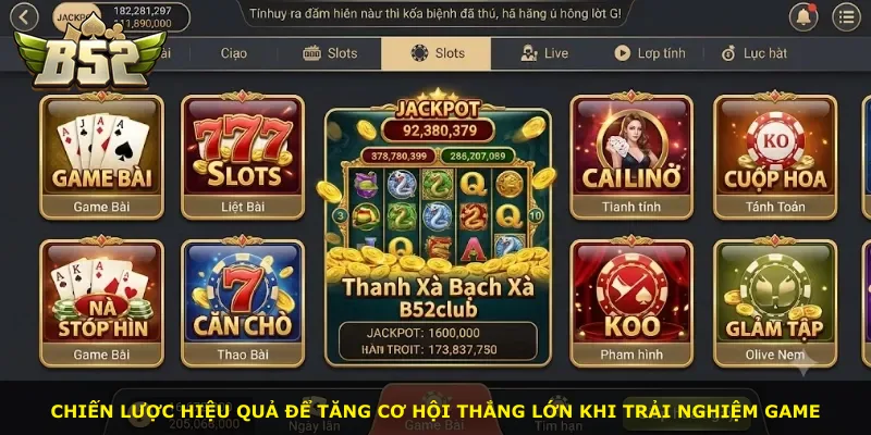 Chiến lược hiệu quả để tăng cơ hội thắng lớn khi trải nghiệm game
