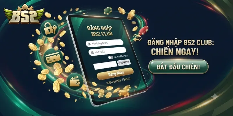Đăng Nhập B52club Dễ Dàng, Trải Nghiệm Game Bài Hấp Dẫn Ngay Hôm Nay