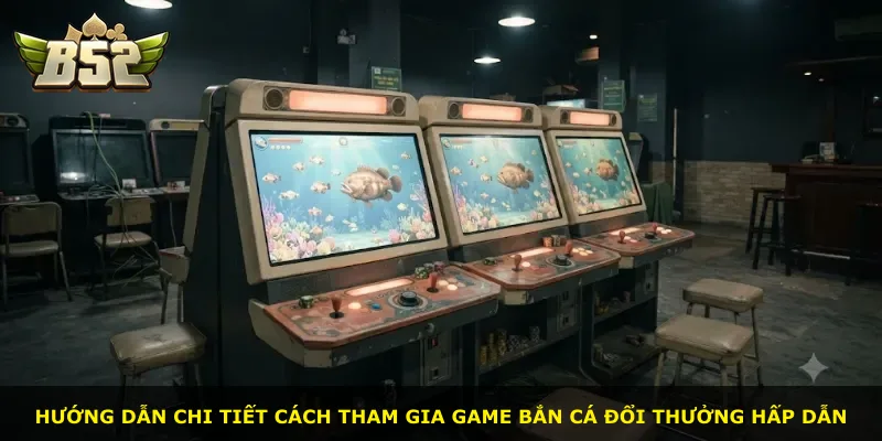 Hướng dẫn chi tiết cách tham gia game bắn cá đổi thưởng hấp dẫn