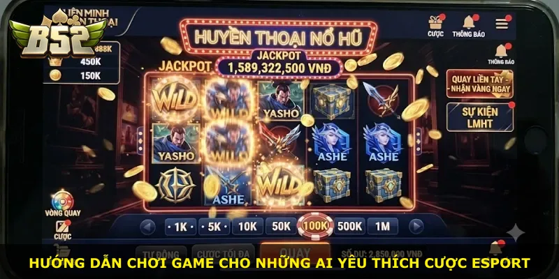 Hướng dẫn chơi game cho những ai yêu thích cược esport
