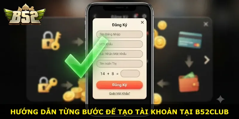 Hướng dẫn từng bước để tạo tài khoản tại B52Club