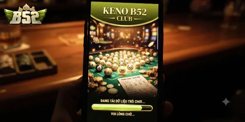 Keno B52Club Trải Nghiệm Liền Tay, Cơ Hội Thưởng Lớn Chờ Bạn