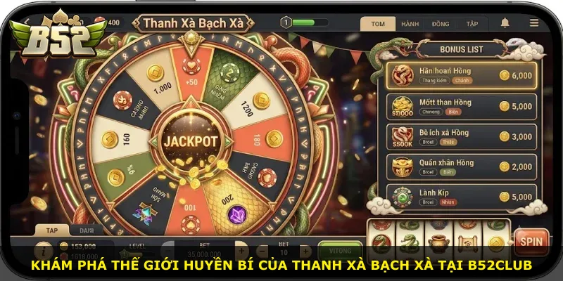 Khám phá thế giới huyền bí của Thanh Xà Bạch Xà tại B52Club