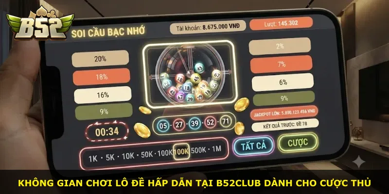 Không gian chơi lô đề hấp dẫn tại B52Club dành cho cược thủ