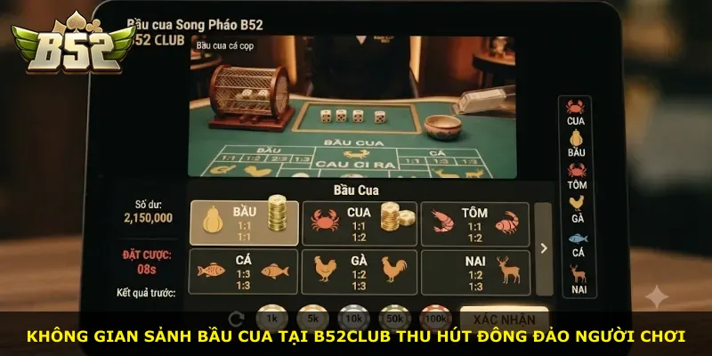 Không gian sảnh Bầu Cua tại B52Club thu hút đông đảo người chơi
