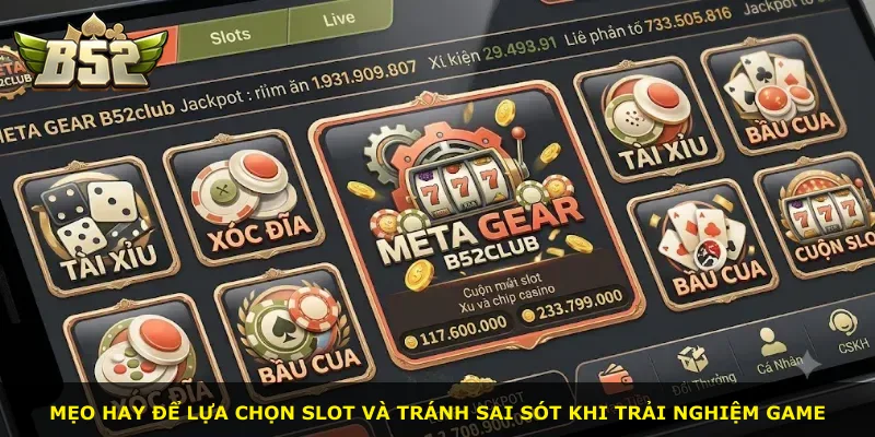 Mẹo hay để lựa chọn slot và tránh sai sót khi trải nghiệm game