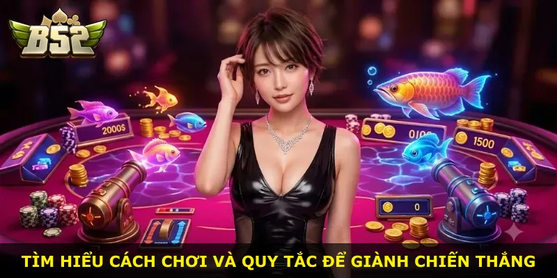 Tìm hiểu cách chơi và quy tắc để giành chiến thắng