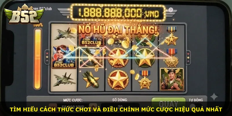 Tìm hiểu cách thức chơi và điều chỉnh mức cược hiệu quả nhất