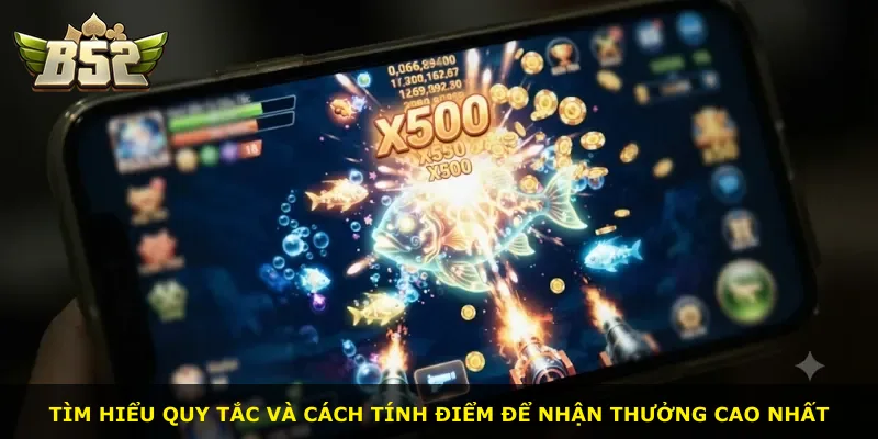 Tìm hiểu quy tắc và cách tính điểm để nhận thưởng cao nhất