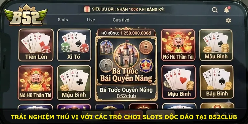 Trải nghiệm thú vị với các trò chơi slots độc đáo tại B52Club